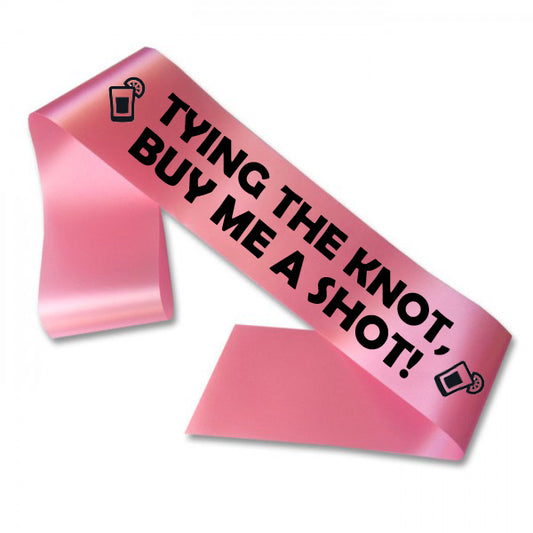 Tying the Knot Buy Me a Shot Sash
