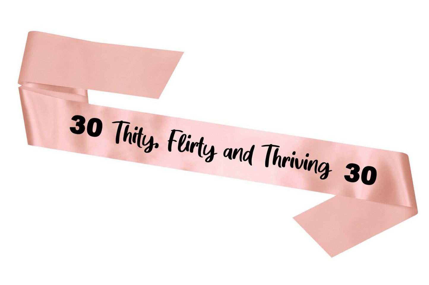 Thirty, Flirty and Thriving 30th Sash