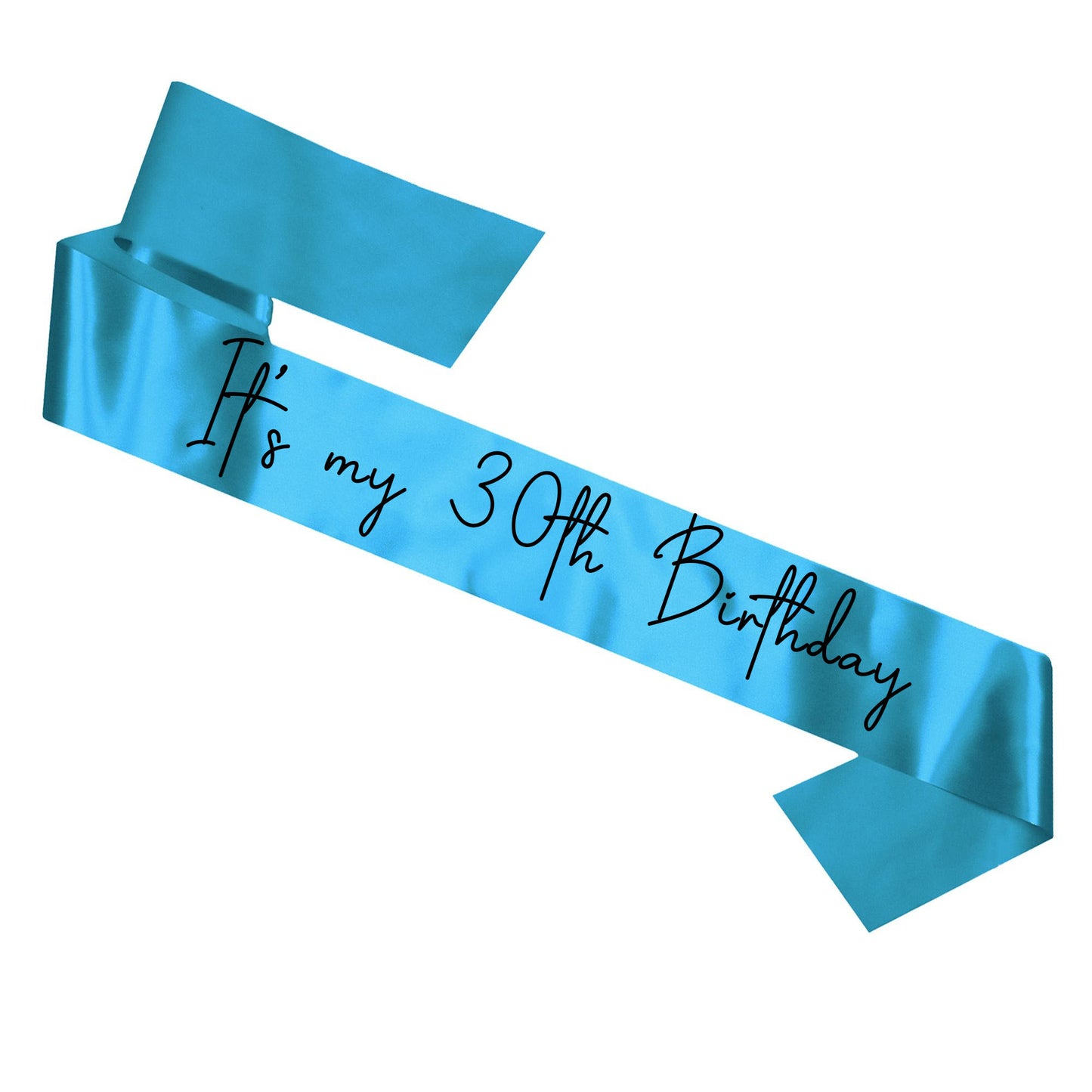 It's my 30th Birthday Turquoise Sash