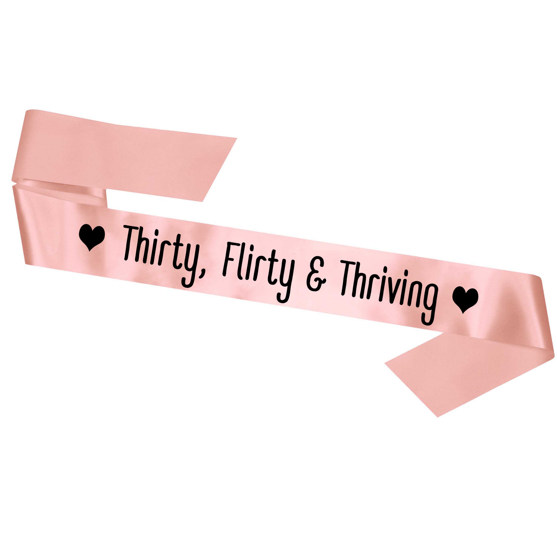 Thirty, Flirty and Thriving Sash