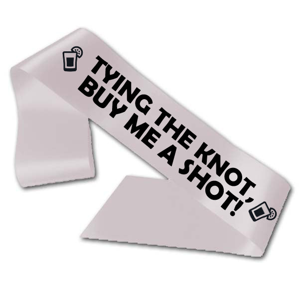 Tying the Knot Buy Me a Shot Sash
