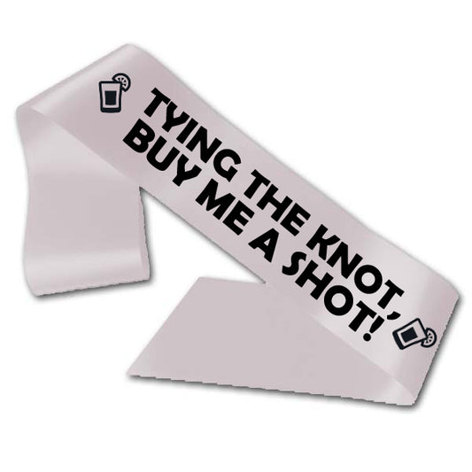 Tying the Knot Buy Me a Shot Sash