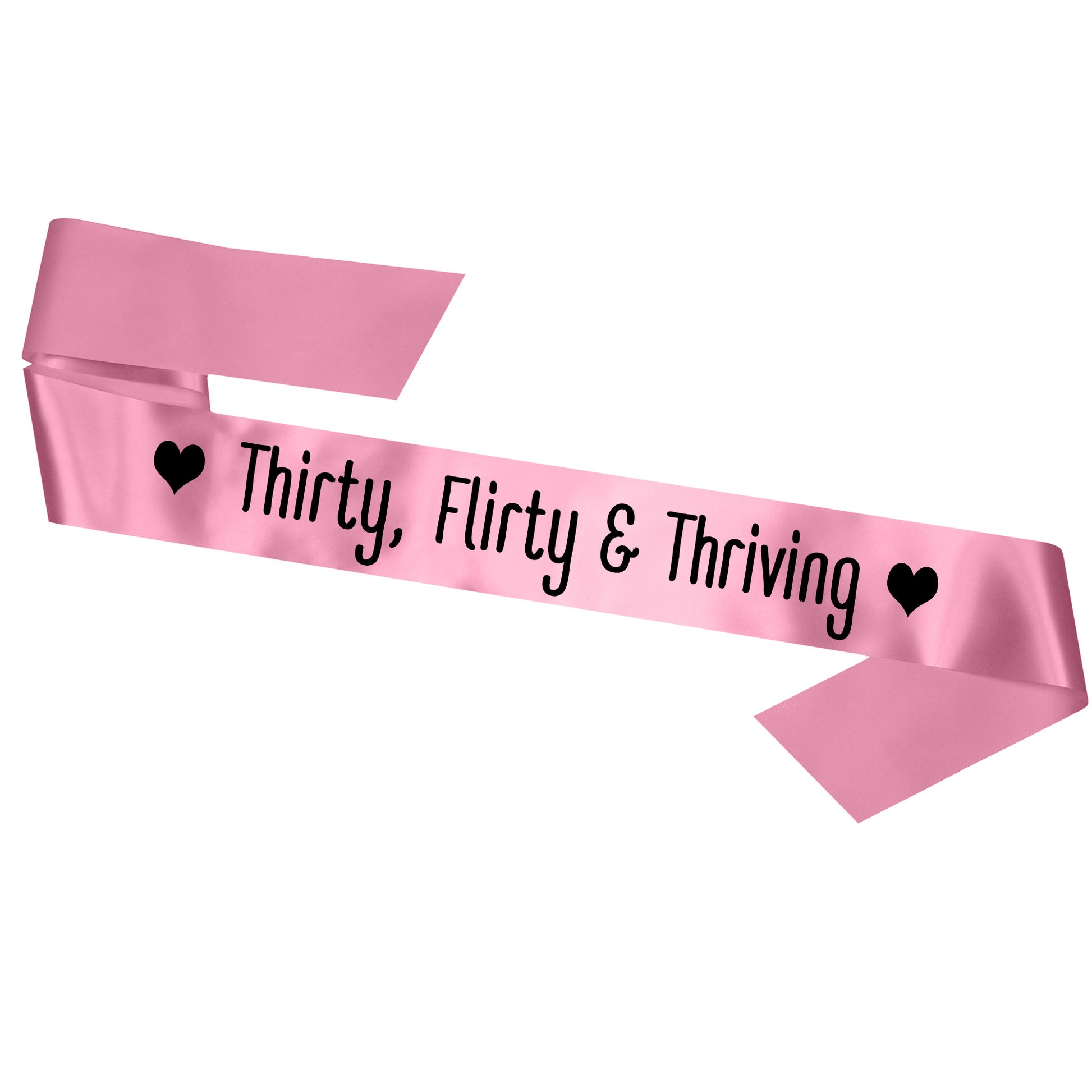 Thirty, Flirty and Thriving Sash