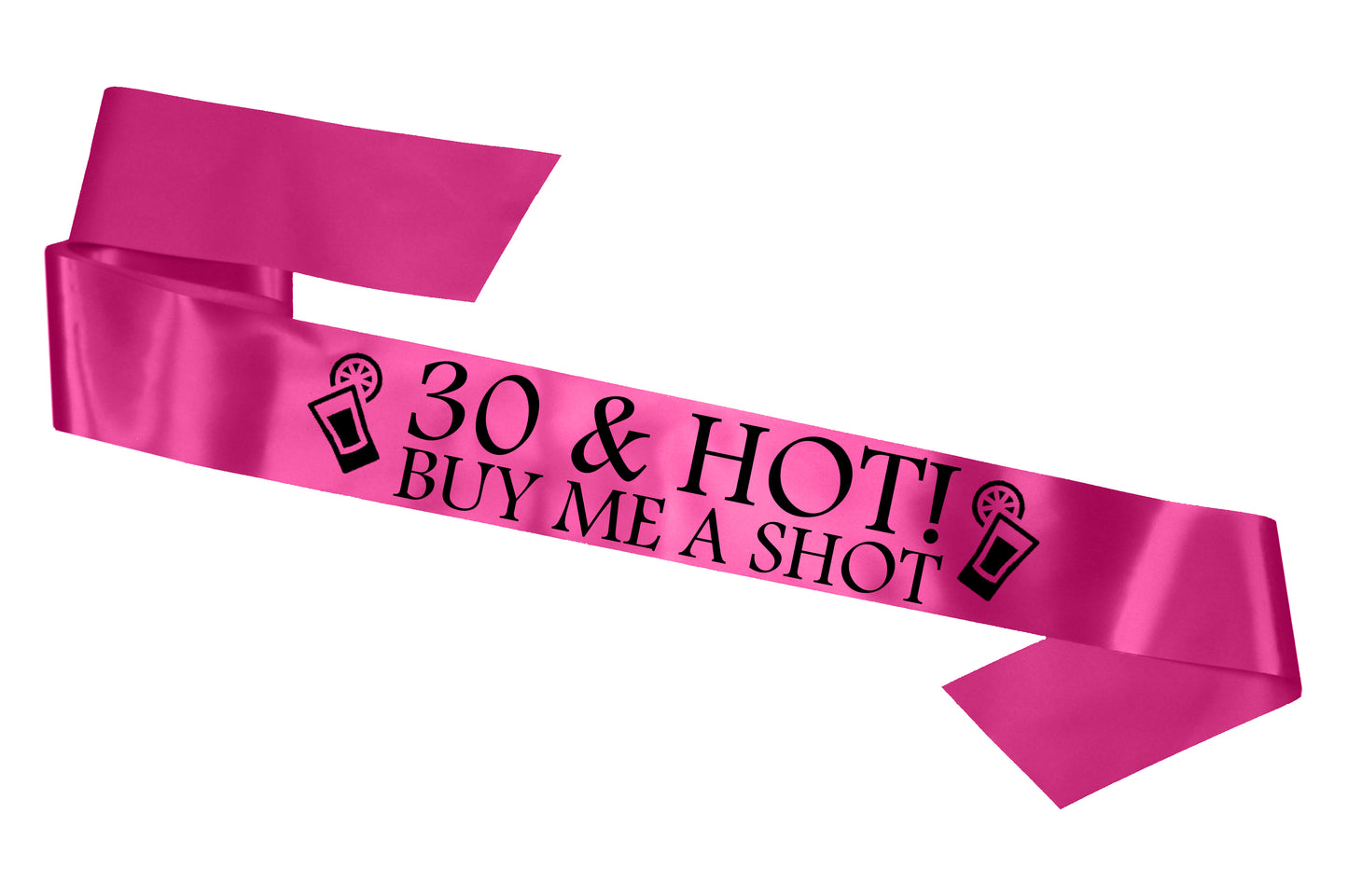 30 & Hot Buy me a Shot Sash
