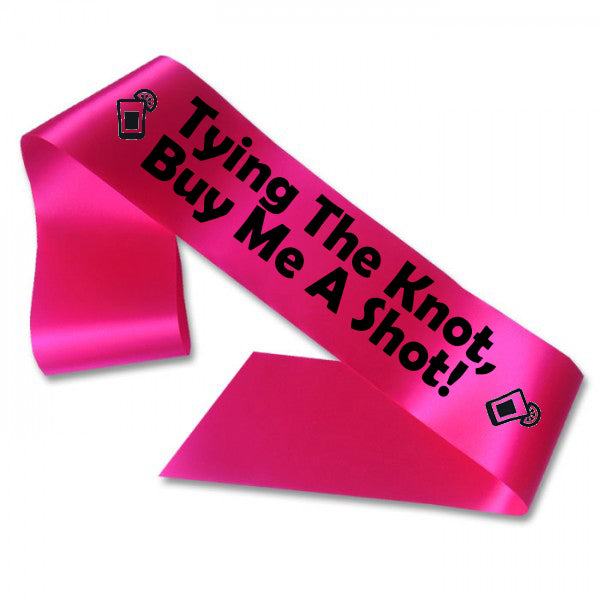 Tying the Knot Buy Me a Shot Sash