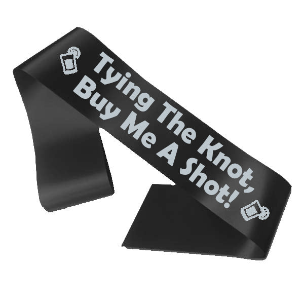 Tying the Knot Buy Me a Shot Sash