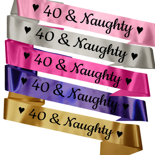 40 & Naughty Birthday Sash