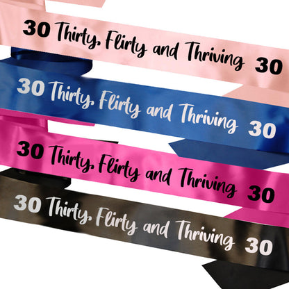 Thirty, Flirty and Thriving 30th Sash